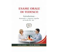 Esame orale di tedesco: Introduzione - domande e risposte tipiche al livello B1-B2 (Esame Orale di Tedesco B1-B2: Preparazione Completa)