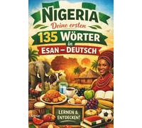 Esan - Deutsch: Deine ersten 135 Wörter - Einfacher Sprachführer für Anfänger, Kinder und Reisende, Essen, Tiere, Zahlen & Farben lernen: Naija Sprache einfach spielerisch lernen Workbook Lernbuch