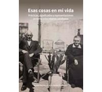 Esas cosas en mi vida: Prácticas, significados y representaciones en torno a los objetos cotidianos (Miscelánea)