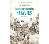 Esas mujeres llamadas salvajes (Memorias y biografías)