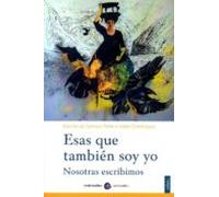 Esas Que Tambien Soy Yo: Nosotras Escribimos