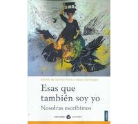 Esas que también soy yo: Nosotras escribimos (SIN COLECCION)