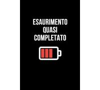 Esaurimento quasi completato: Taccuino per appunti. Quaderno divertente per un collega, amico, amica. Umorismo da ufficio.