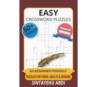 ESAY CROSSWORD PUZZLES: 60 BEGINNER FRIENDLY PUZZLES FOR TEENS, ADULTS & SENIORS