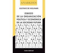 ESBOZO DE LA ORGANIZACIÓN POLÍTICA Y ECONÓMICA DE LA SOCIEDAD FUTURA (Anarkhos)