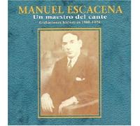 Escacena, Manuel - Un Maestro del Cante
