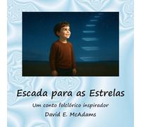 Escada para as Estrelas: Um conto folclórico inspirador (Livros Inspiradores Para Crianças)