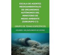 ESCALA DE AGENTES MEDIOAMBIENTALES DE ORGANISMOS AUTÓNOMOS DEL MINISTERIO DE MEDIO AMBIENTE (SUBGRUPO C1): GRUPO DE TEMAS ESPECÍFICOS - VOLUMEN 1 BIS (SUPLEMENTO DE COSTAS)