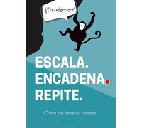 ESCALA. ENCADENA. REPITE. - Diario de escalada para rellenar - Cuaderno de escalada: Cada vía tiene su historia (PROGRESIÓN EN ESCALADA)