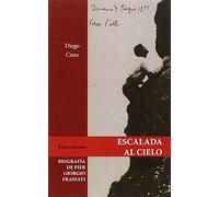 Escalada al cielo: Biografía de Pier Giorgio Frassati