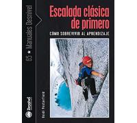 Escalada clásica de primero: Cómo sobrevivir al aprendizaje (Manuales de escalada Desnivel)