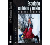 Escalada en hielo y mixta: Técnica moderna (SIN COLECCION)