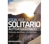 Escalada en solitario autoasegurado: Técnicas, material y estrategia (MANUALES DE ESCALADA DESNIVEL)