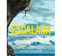 Escalada: Los desafíos más emocionantes del mundo (Ocio y deportes)