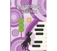 ESCALANDO MÚSICA: ESCALAS, ARPEGIOS Y ACORDES para pianistas debutantes 5 niveles