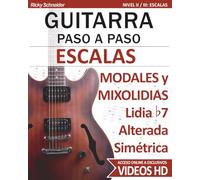 Escalas Modales y Mixolidias: con Videos HD - Guitarra Paso a Paso (Escalas, Guitarra Paso a Paso (Con videos HD))