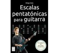 Escalas pentatónicas para guitarra: Consejos, propuestas y ejercicios para aprender a tocar increíbles solos de guitarra (TALLER DE MUSICA)