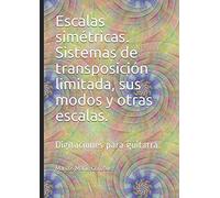 Escalas simétricas. Sistemas de transposición limitada, sus modos y otras escalas.: DIGITACIONES PARA GUITARRA