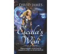 Escala's Wish: An action-adventure, unusual romantasy filled with banter, light humor, and real-life emotion (Tales of Valla)