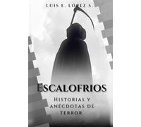 ESCALOFRIOS: HISTORIAS Y ANÉCDOTAS DE TERROR