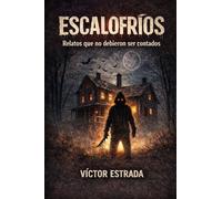 Escalofrios: Relatos que no debieron ser contados