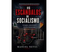 Escândalos do Socialismo: Corrupção, controvérsias e ligações entre Portugal e Espanha