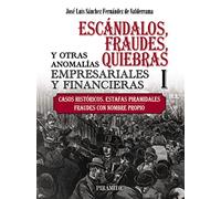 Escándalos, fraudes, quiebras y otras anomalías empresariales y financieras (I): Casos históricos. Estafas piramidales. Fraudes con nombre propio (Empresa y Gestión)