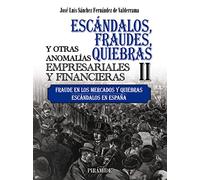 Escándalos, fraudes, quiebras y otras anomalías empresariales y financieras (II): Fraude en los mercados y quiebras. Escándalos en España (Empresa y Gestión)