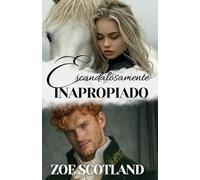 ESCANDALOSAMENTE INAPROPIADO (Manual para Arruinar un Matrimonio (y AMAR en el Intento))