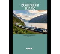 Escandinavia en tren 2026: Una guía ferroviaria completa para Noruega, Suecia, Dinamarca y Finlandia (Explore the World by Train in 2026)