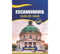 Escandinavia Guía De Viaje 2026: Explora majestuosos fiordos, ciudades vibrantes, rica historia, cultura nórdica única y paisajes impresionantes en el norte de Europa