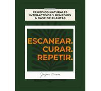 ESCANEAR CURAR REPETIR: Remedios Naturales Interactivos Y Remedios A Base De Plantas