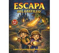 Escapa del Castillo: Libro de Laberintos para Niños de 8 a 12 Años, 50 Complicados Laberintos que Ayudarán a Mejorar la Atención, la Concentración, la ... y la Autoestima de los Niños y Niñas