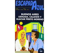 Escapada Azul Buenos Aires, Ushuaia y Perito Moreno (GUIA AZUL)