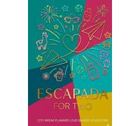 Escapada for two: The Couples’ Escapada. Our Smart City Break Planner. Minimalist Romance & Adventure Journal for Two.