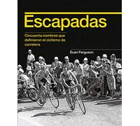 Escapadas: Cincuenta nombres que definieron el ciclismo de carretera (SIN COLECCION)
