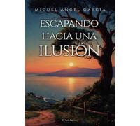Escapando hacia una ilusión.