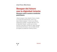Escapar del futuro con la dignidad intacta: Ensayos sobre nuestra condición postrimera