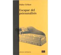 Escapar del psicoanálisis (Serie General Universitaria)