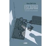 Escapar. Historia de un rehén | Guy Delisle