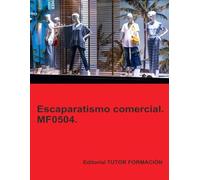 Escaparatismo comercial. MF0504. (Implantación y animación de espacios comerciales)