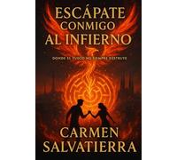 Escápate conmigo al infierno: Donde el fuego no siempre destruye
