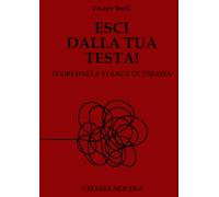 Escape Book: ESCI DALLA TUA TESTA!: Fuori dalla stanza di terapia