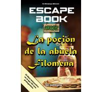 Escape Book: La poción de la abuela Filomena (ESCAPE BOOK WORLD)