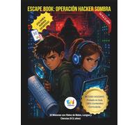 ESCAPE BOOK: OPERACIÓN HACKER SOMBRA: "Libro de Escape Interactivo para Niños: 10 misiones con audios QR, lógica, matemáticas y retos de ciberseguridad"