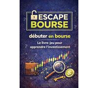 Escape Bourse : le livre-jeu pour débuter en bourse et apprendre l'investissement