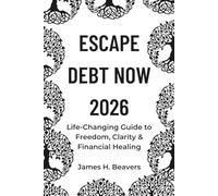 ESCAPE DEBT NOW 2026: Life-Changing Guide to Freedom, Clarity & Financial Healing