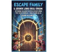 Escape Family - Il Grande Libro degli Enigmi: 30 Enigmi Collegati in Stile Escape Room per tutta la famiglia - dagli 8 anni in su