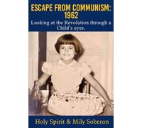 ESCAPE FROM COMMUNISM: 1962: Looking at the Revolution through a Child's Eyes