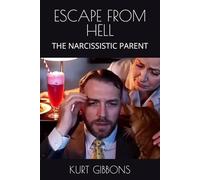 ESCAPE FROM HELL: THE NARCISSISTIC PARENT